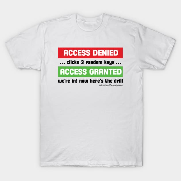 Access Denied, Access Granted T-Shirt by Attractions Magazine